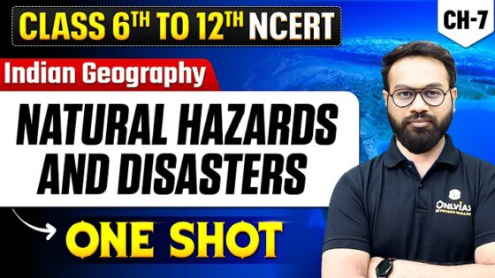 Natural Hazards and Disasters - Indian Geography Class 6th to 12th Complete NCERT Lecture - 7