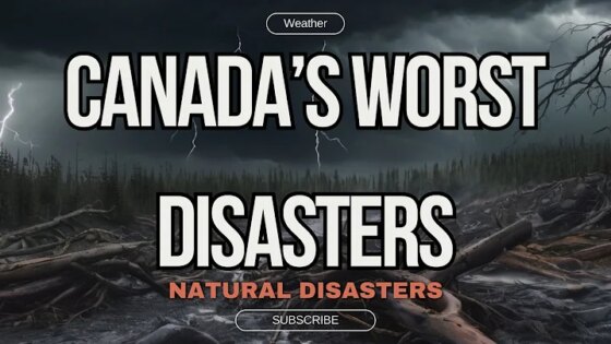 3 of Canada's Most Destructive Natural Disasters!